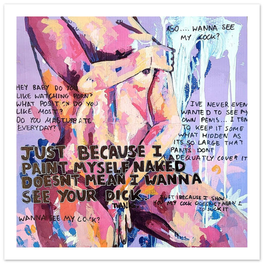 Just because I paint myself naked, doesn't mean I wanna see your dick - Classic Fetish Erotic Art Semi-Glossy Paper Painting Print