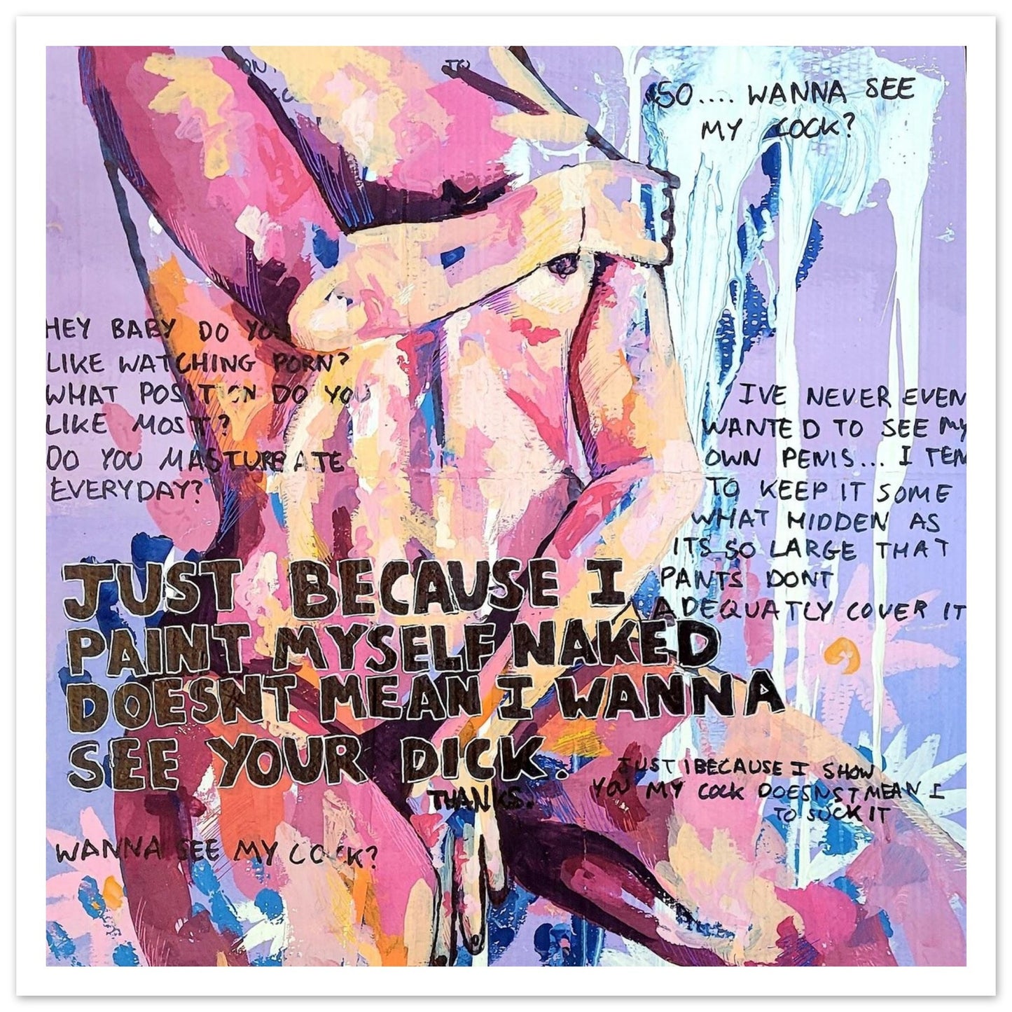 Just because I paint myself naked, doesn't mean I wanna see your dick - Classic Fetish Erotic Art Semi-Glossy Paper Painting Print