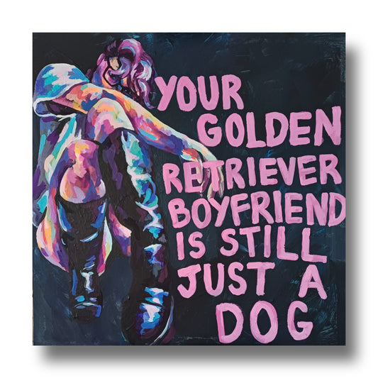 Original - Your golden retriever boyfriend is still just a dog