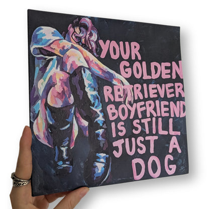 'Your golden retriever boyfriend is still just a dog'  art print
