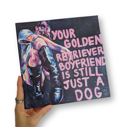 'Your golden retriever boyfriend is still just a dog'  art print