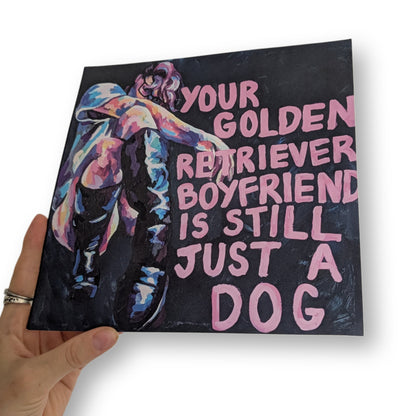 'Your golden retriever boyfriend is still just a dog'  art print