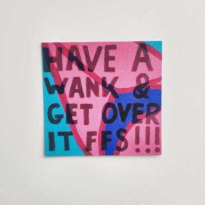 'Have a walk and get over it ffs' art print